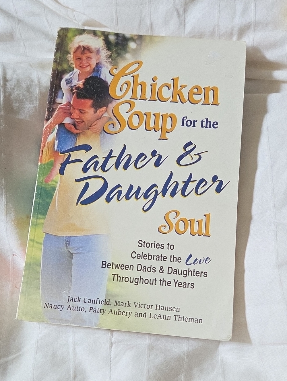 Chicken Soup For The Fathers & Daughters Soul